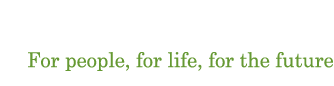 For people, for life, for the future