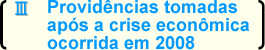 Ⅲ Provid&ecirc;ncias tomadas ap&oacute;s a crise 
  econ&ocirc;mica ocorrida em 2008