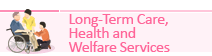 Long-Term Care, Health and Welfare Services